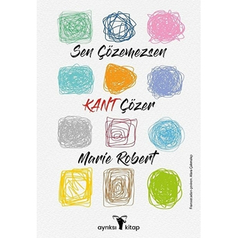 Sen Çözemezsen Kant Çözer Marie Robert