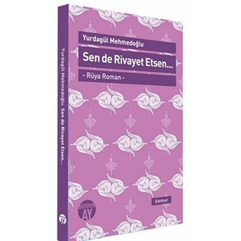 Sen De Rivayet Etsen / Rüya Roman Yurdagül Mehmedoğlu