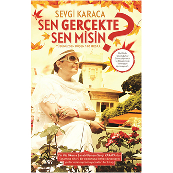 Sen Gerçekte Sen Misin? Sevgi Karaca