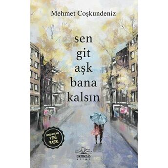 Sen Git Aşk Bana Kalsın Mehmet Coşkundeniz