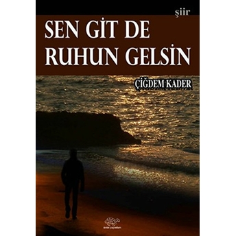 Sen Git De Ruhun Gelsin - Çiğdem Kader - Çiğdem Kader