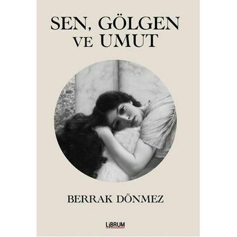 Sen Gölgen Ve Umut Berrak Dönmez