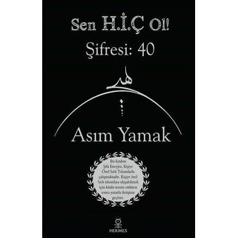 Sen H.i.ç Ol! Şifresi: 40 Asım Yamak