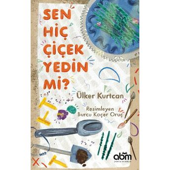 Sen Hiç Çiçek Yedin Mi? Ülker Kurtcan