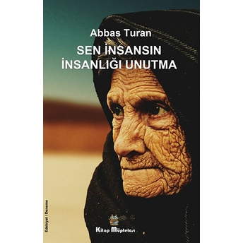 Sen Insansın Insanlığı Unutma