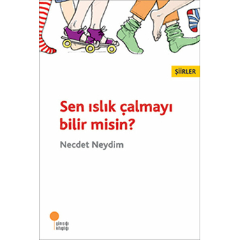 Sen Islık Çalmayı Bilir Misin? Necdet Neydim