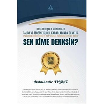 Sen Kime Denksin? - Başlangıçtan Günümüze Talim Ve Terbiye Kurul Kararlarında Denklik Abdulkadir Yılmaz