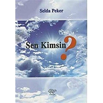 Sen Kimsin? Selda Peker