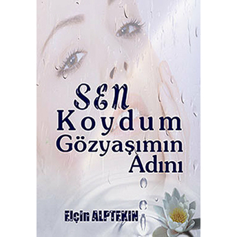 Sen Koydum Gözyaşımın Adını Elçin Alptekin