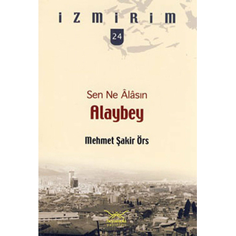 Sen Ne Alasın Alaybey / Izmirim - 24 Mehmet Şakir Örs