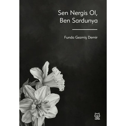 Sen Nergis Ol, Ben Sardunya Funda Gezmiş Demir