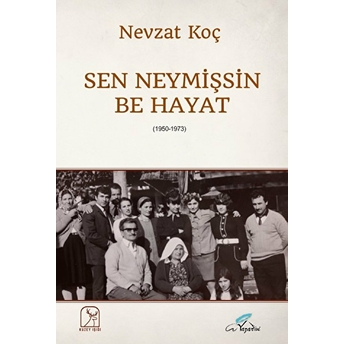 Sen Neymişsin Be Hayat - Nevzat Koç