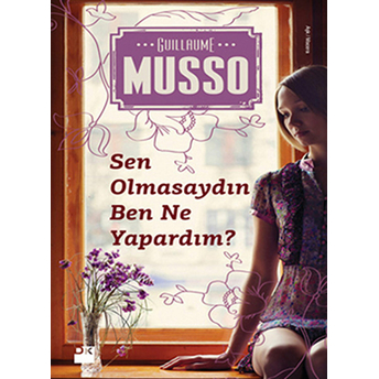 Sen Olmasaydın Ben Ne Yapardım? Guillaume Musso