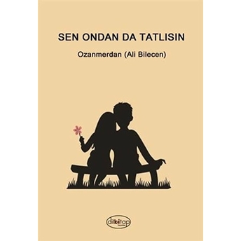 Sen Ondan Da Tatlısın - Ozanmerdan (Ali Bilecen)