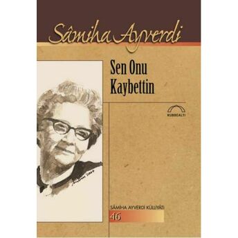 Sen Onu Kaybettin Samiha Ayverdi