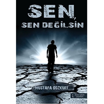 Sen, Sen Değilsin-Mustafa Bozkurt