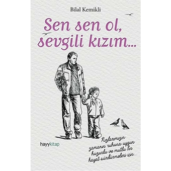 Sen Sen Ol, Sevgili Kızım... Bilal Kemikli