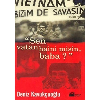 Sen Vatan Haini Misin, Baba ? Deniz Kavukçuoğlu