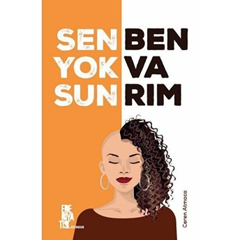 Sen Yoksun Ben Varım Ceren Atmaca