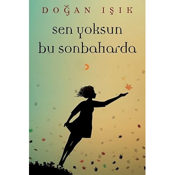 Sen Yoksun Bu Sonbaharda - Doğan Işık