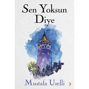 Sen Yoksun Diye - Mustafa Uzelli