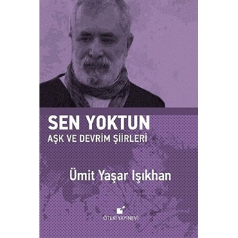 Sen Yoktun - Aşk Ve Devrim Şiirleri Ümit Yaşar Işıkhan