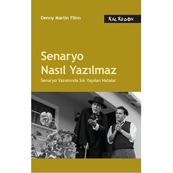 Senaryo Nasıl Yazılmaz Senaryo Yazımında Sık Yapılan Hatalar Denny Martin Flinn