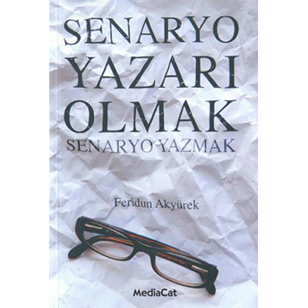 Senaryo Yazarı Olmak Senaryo Yazmak Feridun Akyürek