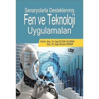 Senaryolarla Desteklenmiş Fen Ve Teknoloji Uygulamaları Ezgi Güven Yıldırım, Ayşe Nesibe Önder