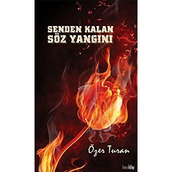 Senden Kalan Söz Yangını Özer Turan