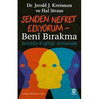 Senden Nefret Ediyorum – Beni Bırakma: Sınırda Kişiliği Anlamak Dr. Jerold J. Kreisman, Hal Straus