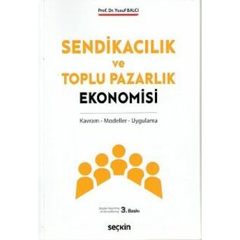 Sendikacılık Ve Toplu Pazarlık Ekonomisi Yusuf Balcı