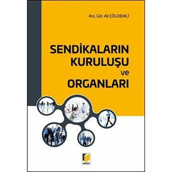 Sendikaların Kuruluşu Ve Organları