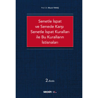 Senetle Ispat Ve Senede Karşı Senetle Ispat Kuralları Ile Bu Kuralların Istisnaları Murat Yavaş