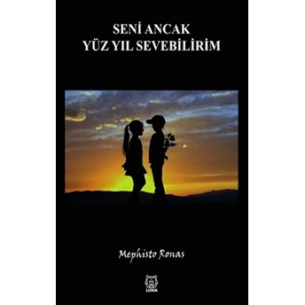 Seni Ancak Yüz Yıl Sevebilirim - Mephisto Ronas