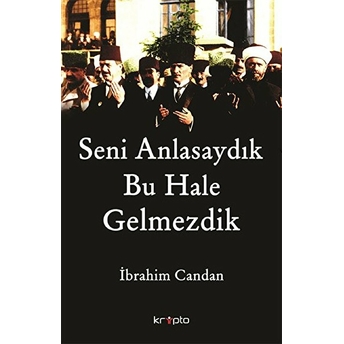 Seni Anlasaydık Bu Hale Gelmezdik Ibrahim Candan