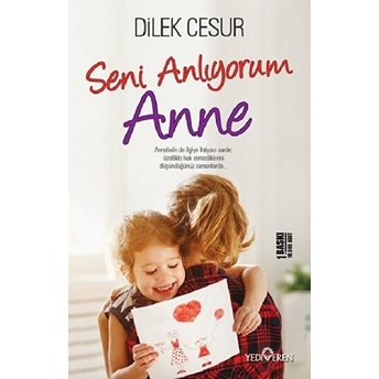 Seni Anlıyorum Anne Dilek Cesur