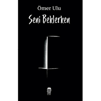 Seni Beklerken - Ömer Ulu - Ömer Ulu