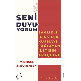 Seni Duyuyorum - Sağlıklı Ilişkiler Kurmayı Sağlayan Iletişim Araçları Michael S. Sorensen