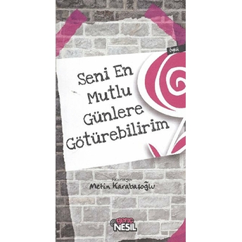 Seni En Mutlu Günlere Götürebilirim Metin Karabaşoğlu