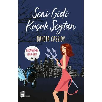 Seni Gidi Küçük Şeytan - Paranormal Aşıklar Serisi 4 Dakota Cassidy