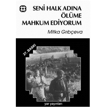 Seni Halk Adına Ölüme Mahkum Ediyorum Mitka Grıbçeva