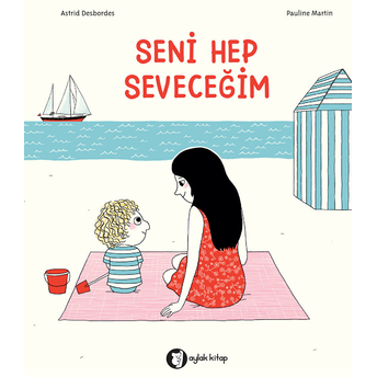 Seni Hep Seveceğim Astrid Desbordes, Pauline Martin