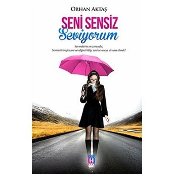 Seni Sensiz Seviyorum Ciltli Orhan Aktaş