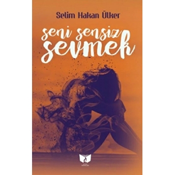 Seni Sensiz Sevmek Selim Hakan Ülker