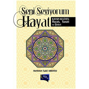 Seni Seviyorum Hayat - Kaysın Kuliyev; Hayatı, Sanatı Ve Şiirleri Mehmet Said Arbatlı