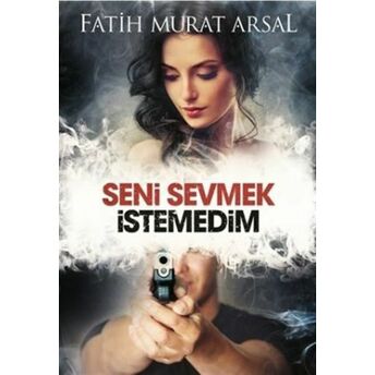 Seni Sevmek Istedim - Ciltsiz Fatih Murat Arsal