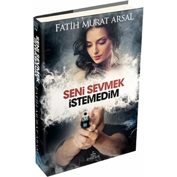 Seni Sevmek Istemedim (Ciltli) Fatih Murat Arsal