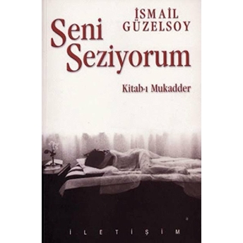 Seni Seziyorum Kitab-I Mukadder Ismail Güzelsoy