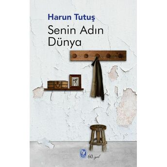 Senin Adın Dünya Harun Tutuş